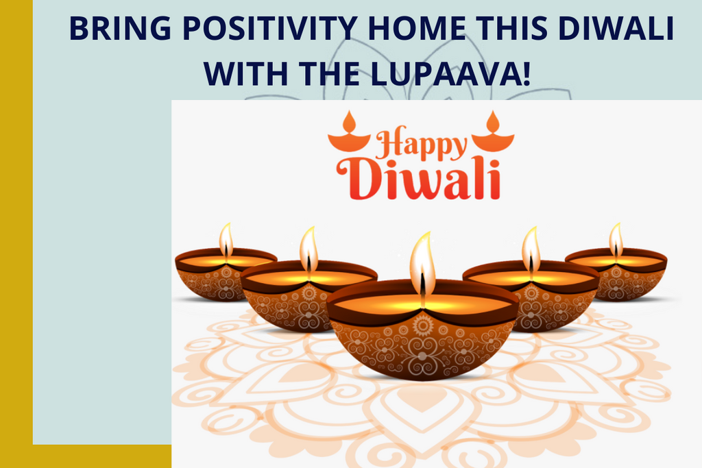 Lupaava - BRING POSITIVITY HOME THIS DIWALI WITH THE LUPAAVA!
