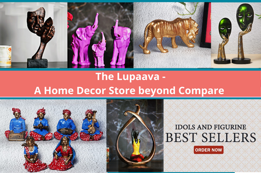 The Lupaava: A Home Decor Store Beyond Compare