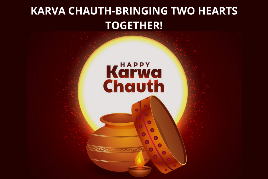 KARVA CHAUTH-BRINGING TWO HEARTS TOGETHER! - lupaava