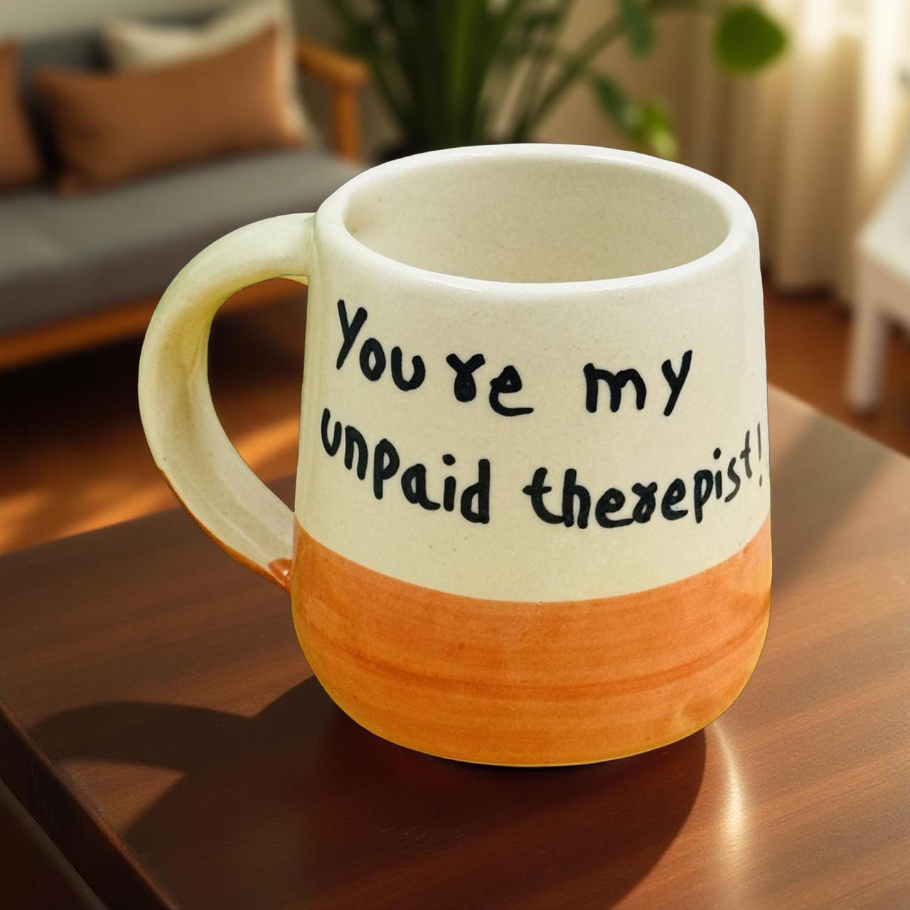 You Are My Unpaid Therapist – 250 ml Ceramic Mug